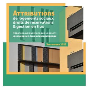 Attributions de logements sociaux, droits de rservations & gestion en flux - Rponses aux lus